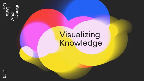 Data And Design #23 • Visualizing Knowledge